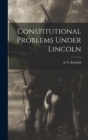 Image for Constitutional Problems Under Lincoln