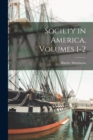Image for Society in America, Volumes 1-2