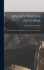 Image for An Australian in China : Being the Narrative of a Quiet Journey Across China to Burma