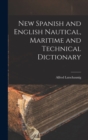 Image for New Spanish and English Nautical, Maritime and Technical Dictionary