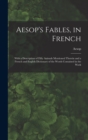 Image for Aesop&#39;s Fables, in French : With a Description of Fifty Animals Mentioned Therein and a French and English Dictionary of the Words Contained in the Work