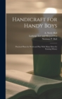 Image for Handicraft for Handy Boys : Practical Plans for Work and Play With Many Ideas for Earning Money
