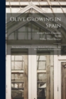 Image for Olive Growing In Spain : Description Of Varieties Grown, Methods Of Cultivation, And The Preparation Of Pickled Olives