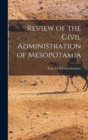 Image for Review of the Civil Administration of Mesopotamia