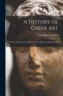 Image for A History of Greek Art : With an Introductory Chapter on Art in Egypt and Mesopotamia