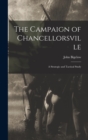 Image for The Campaign of Chancellorsville : A Strategic and Tactical Study