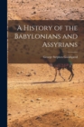 Image for A History of the Babylonians and Assyrians
