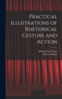 Image for Practical Illustrations of Rhetorical Gesture and Action