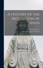 Image for A History of the Inquisition of Spain