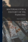 Image for Materials for a History of Oil Painting