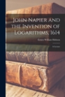 Image for John Napier and the Invention of Logarithms, 1614; a Lecture