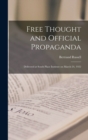 Image for Free Thought and Official Propaganda : Delivered at South Place Institute on March 24, 1922