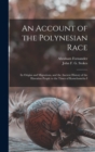 Image for An Account of the Polynesian Race : Its Origins and Migrations, and the Ancient History of the Hawaiian People to the Times of Kamehameha I