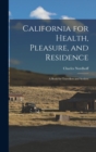 Image for California for Health, Pleasure, and Residence; a Book for Travellers and Settlers