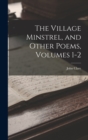 Image for The Village Minstrel, and Other Poems, Volumes 1-2