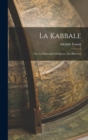 Image for La Kabbale : Ou, La Philosophie Religieuse Des Hebreux