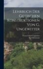 Image for Lehrbuch der gotischen Konstruktionen von G. Ungewitter