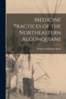 Image for Medicine Practices of the Northeastern Algonquians