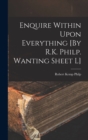 Image for Enquire Within Upon Everything [By R.K. Philp. Wanting Sheet L]