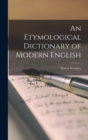 Image for An Etymological Dictionary of Modern English
