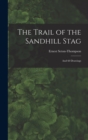 Image for The Trail of the Sandhill Stag : And 60 Drawings