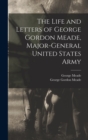 Image for The Life and Letters of George Gordon Meade, Major-General United States Army