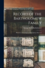 Image for Record of the Bartholomew Family : Historical, Genealogical, Biographical, Parts 1-2