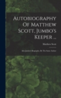 Image for Autobiography Of Matthew Scott, Jumbo&#39;s Keeper ...