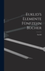 Image for Euklid&#39;s Elemente funfzehn Bucher