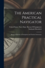 Image for The American Practical Navigator : Being an Epitome of Navigation and Nautical Astronomy
