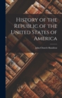 Image for History of the Republic of the United States of America