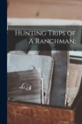 Image for Hunting Trips of A Ranchman;