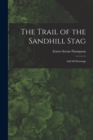 Image for The Trail of the Sandhill Stag : And 60 Drawings