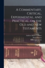 Image for A Commentary, Critical, Experimental, and Practical, on the Old and New Testaments