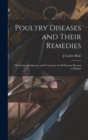 Image for Poultry Diseases and Their Remedies; the Cause, Symptoms, and Treatment of all Diseases Known to Poultry