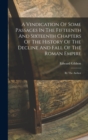 Image for A Vindication Of Some Passages In The Fifteenth And Sixteenth Chapters Of The History Of The Decline And Fall Of The Roman Empire