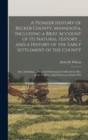 Image for A Pioneer History of Becker County, Minnesota, Including a Brief Account of its Natural History ... and a History of the Early Settlement of the County; Also, Including ... Historical Information Coll