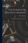 Image for The Science of Strategy-making; Managerial Methods and Planner Programs