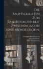 Image for Die Hauptschriften Zum Pantheismusstreit Zwischen Jacobi Und Mendelssohn;