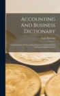 Image for Accounting And Business Dictionary : An Encyclopedia Of Accounting, Financial, Commercial Law And General Business Terms