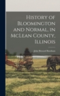 Image for History of Bloomington and Normal, in McLean County, Illinois
