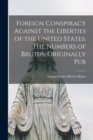 Image for Foreign Conspiracy Against the Liberties of the United States. The Numbers of Brutus, Originally Pub