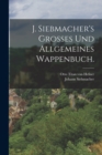 Image for J. Siebmacher&#39;s Grosses und allgemeines Wappenbuch.