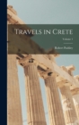 Image for Travels in Crete; Volume 1