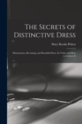 Image for The Secrets of Distinctive Dress : Harmonious, Becoming, and Beautiful Dress, Its Value and How to Achieve It