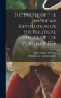 Image for The Pulpit of the American Revolution or the Political Sermons of the Period of 1776