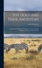 Image for Toy Dogs and Their Ancestors : Including the History and Management of Toy Spaniels, Pekingese, Japanese and Pomeranians