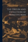 Image for The Origin and Evolution of Primitive Man