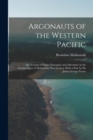 Image for Argonauts of the Western Pacific; an Account of Native Enterprise and Adventure in the Archipelagoes of Melanesian New Guinea. With a Pref. by Sir James George Frazer