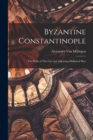 Image for Byzantine Constantinople : The Walls of The City and Adjoining Historical Sites